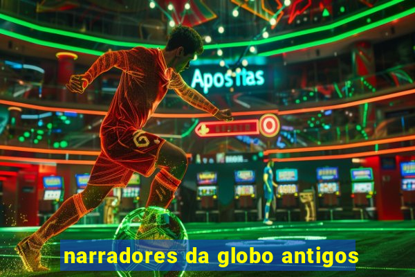 narradores da globo antigos