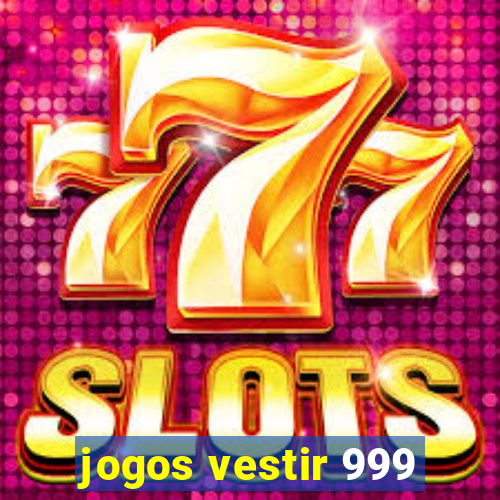 jogos vestir 999