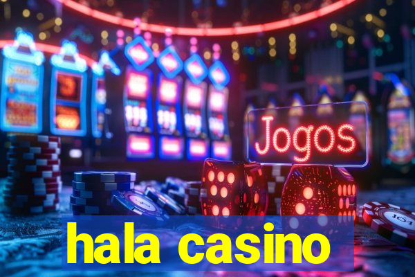 hala casino