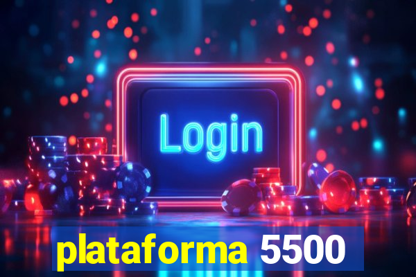 plataforma 5500