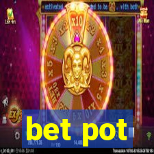 bet pot