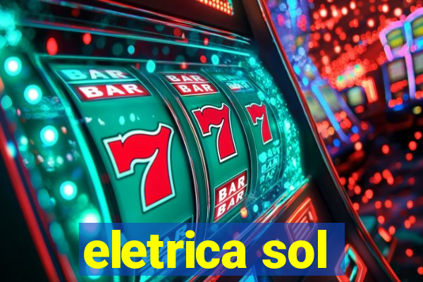 eletrica sol