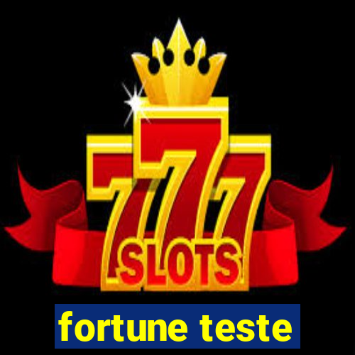 fortune teste