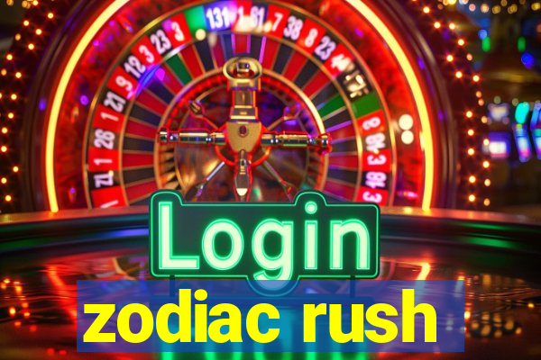 zodiac rush