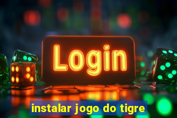 instalar jogo do tigre