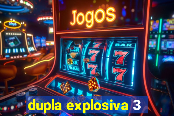 dupla explosiva 3