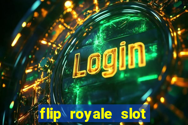 flip royale slot free play