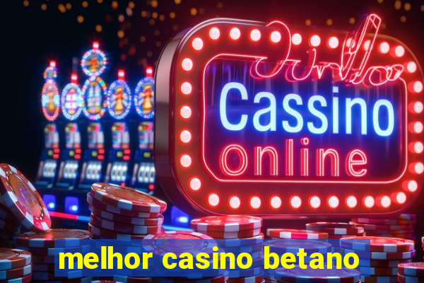 melhor casino betano