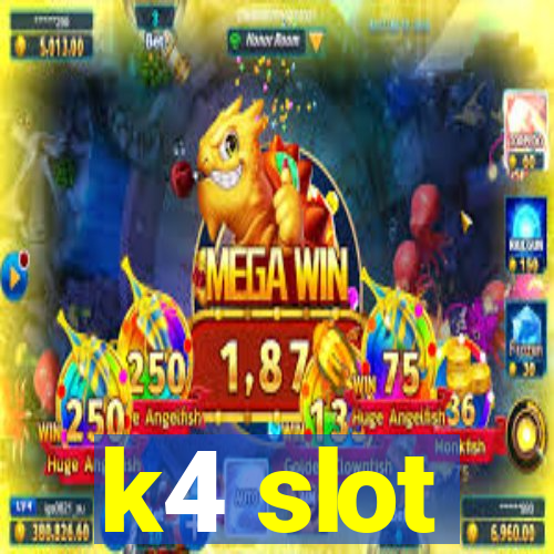 k4 slot