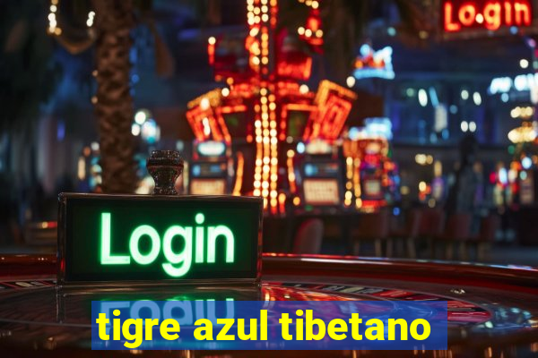 tigre azul tibetano