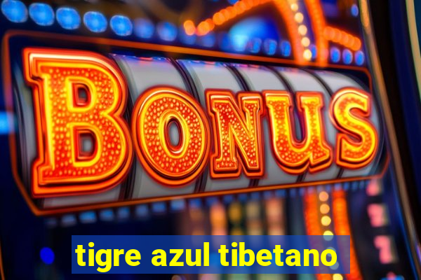 tigre azul tibetano