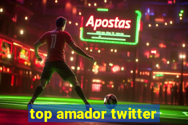 top amador twitter