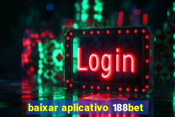 baixar aplicativo 188bet