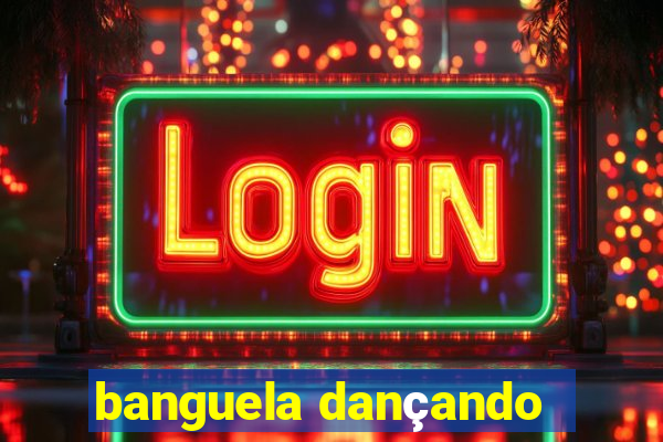 banguela dançando