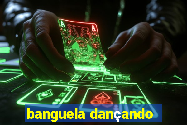 banguela dançando