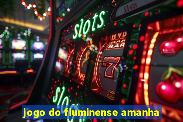 jogo do fluminense amanha