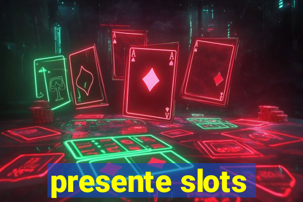 presente slots