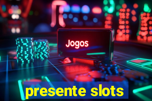 presente slots