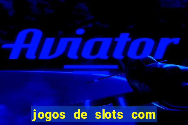 jogos de slots com bonus de cadastro