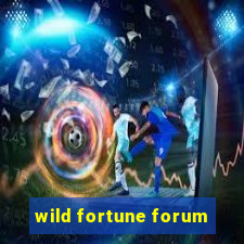 wild fortune forum