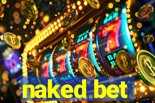 naked bet