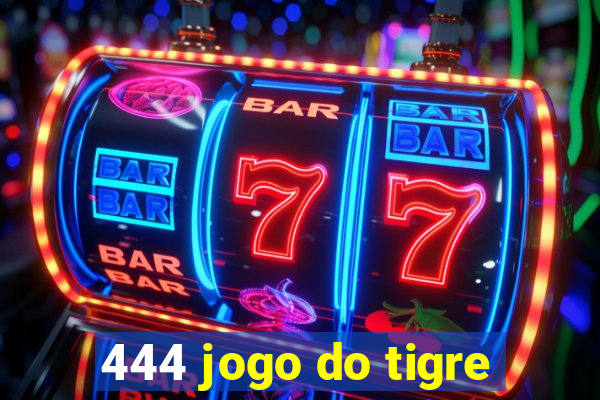 444 jogo do tigre