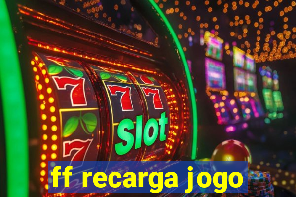 ff recarga jogo