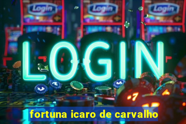 fortuna icaro de carvalho