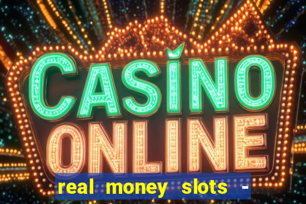 real money slots - big win casino