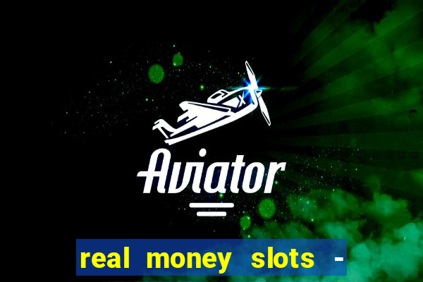 real money slots - big win casino