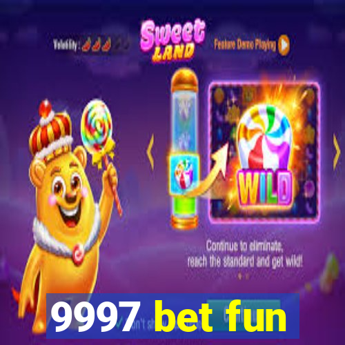 9997 bet fun