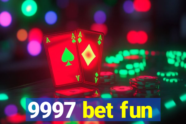 9997 bet fun