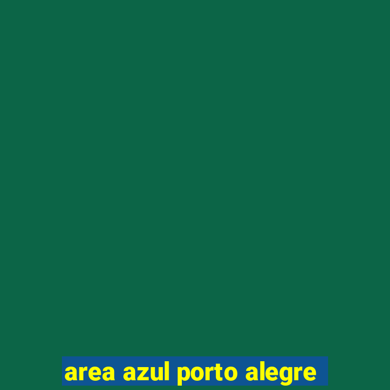 area azul porto alegre