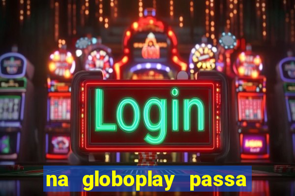 na globoplay passa jogo ao vivo