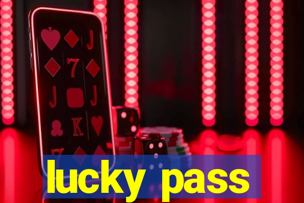 lucky pass