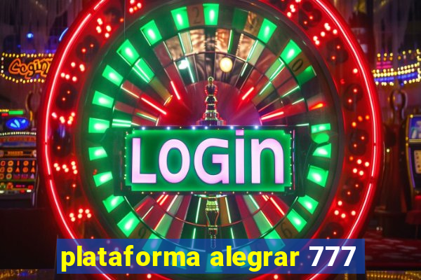 plataforma alegrar 777