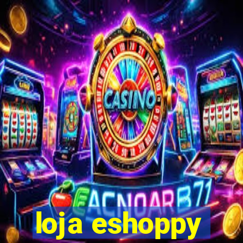 loja eshoppy