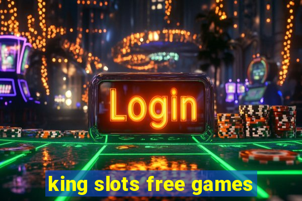 king slots free games