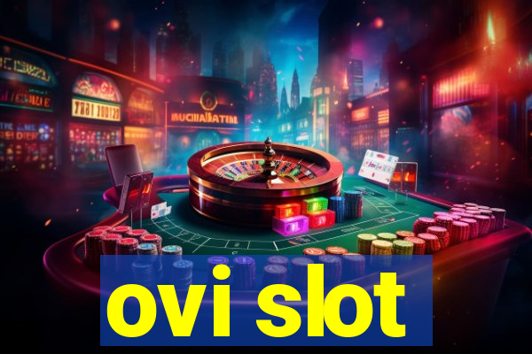 ovi slot