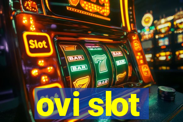 ovi slot