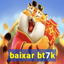 baixar bt7k