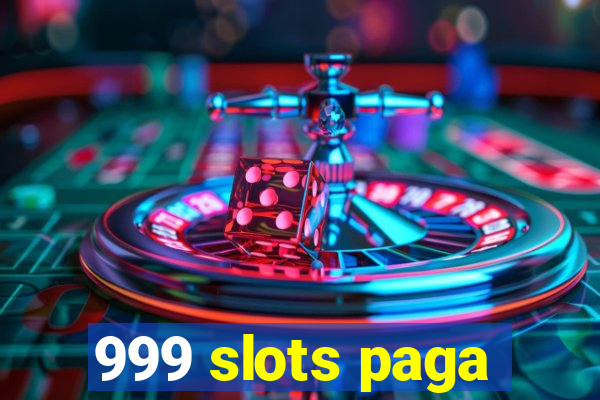 999 slots paga