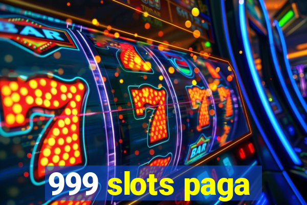 999 slots paga