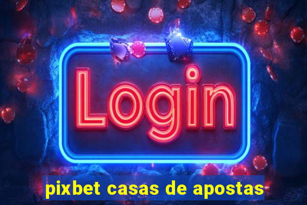 pixbet casas de apostas