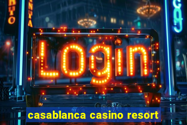 casablanca casino resort