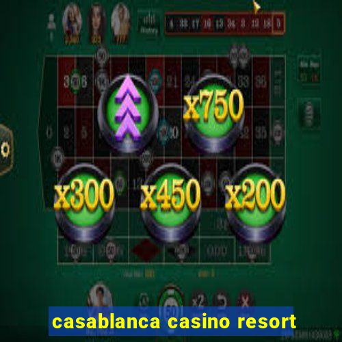 casablanca casino resort