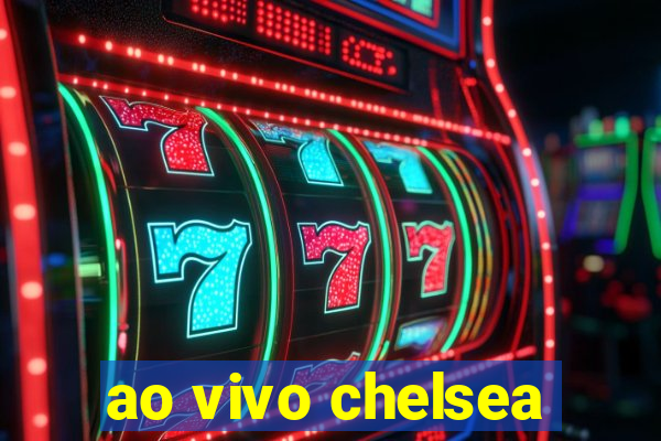 ao vivo chelsea