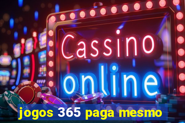 jogos 365 paga mesmo