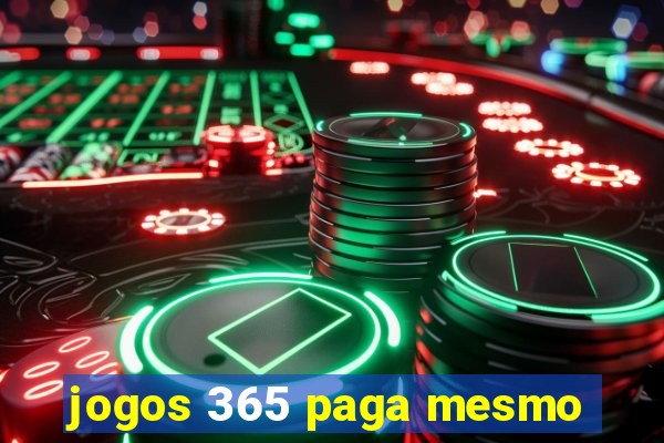 jogos 365 paga mesmo