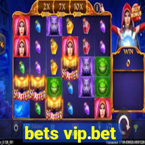 bets vip.bet